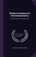 Modern Literature for Oral Interpretation: Practice Book for Vocal Expression