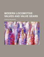 Modern Locomotive Valves and Valve Gears