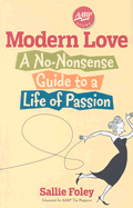 Modern Love: A No-Nonsense Guide to a Life of Passion