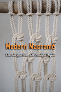 Modern Macrame: Decorate Your Home With Beautiful Projects: Gift Ideas for Holiday