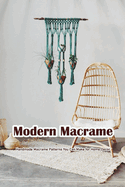 Modern Macrame: Handmade Macrame Patterns You Can Make for Home Decor