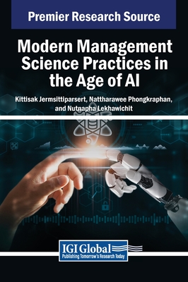 Modern Management Science Practices in the Age of AI - Jermsittiparsert, Kittisak (Editor), and Phongkraphan, Nattharawee (Editor), and Lekhavichit, Nuchnapha (Editor)