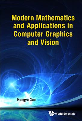 Modern Mathematic & Application in Computer Graphic & Vision - Hongyu Guo