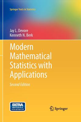 Modern Mathematical Statistics with Applications - DeVore, Jay L, and Berk, Kenneth N