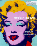 Modern Means: Continuity and Change in Art, 1880 to Now: Highlights from the Museum of Modern Art, New York - Weitman, Wendy (Text by), and Wye, Deborah (Text by)