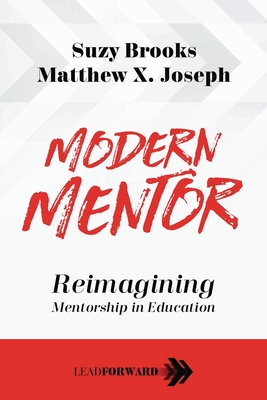 Modern Mentor: Reimagining Mentorship in Education - Brooks, Suzy, and Joseph, Matthew X