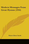 Modern Messages From Great Hymns (1916)