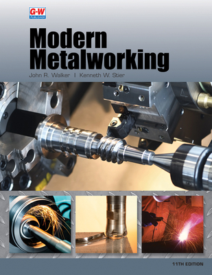 Modern Metalworking - Walker, John R, and Stier, Kenneth W