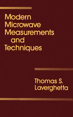 Modern Microwave Measurements and Techniques - Laverghetta, Thomas S (Preface by)