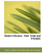 Modern Missions: Their Trials and Triumphs
