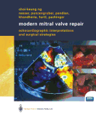 Modern Mitral Valve Repair: Echocardiographic Interpretations and Surgical Strategies - Punzengruber, Christian (Assisted by), and Ng, Choi-Keung, and Khandheria, Bijoy K. (Assisted by)