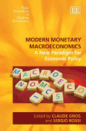 Modern Monetary Macroeconomics: A New Paradigm for Economic Policy