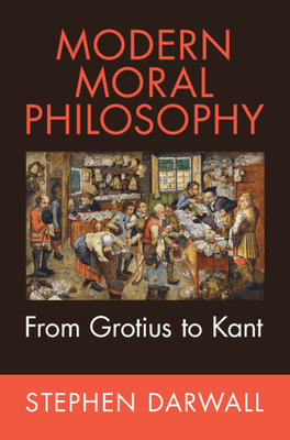 Modern Moral Philosophy: From Grotius to Kant - Darwall, Stephen