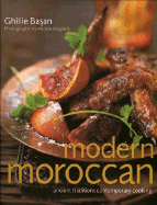 Modern Moroccan: Ancient Traditions, Contemporary Cooking