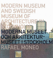 Modern Museum and Swedish Museum of Architecture in Stockholm - Moneo, Rafael, and etc.