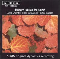 Modern Music for Choir - Lulea Chamber Choir (choir, chorus)