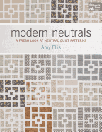 Modern Neutrals: A Fresh Look at Neutral Quilt Patterns