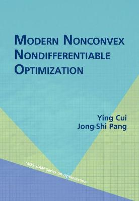 Modern Nonconvex Nondifferentiable Optimization - Cui, Ying, and Pang, Jong-Shi