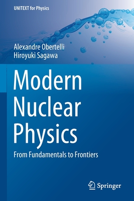 Modern Nuclear Physics: From Fundamentals to Frontiers - Obertelli, Alexandre, and Sagawa, Hiroyuki