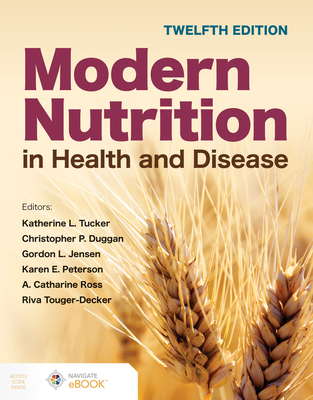 Modern Nutrition in Health and Disease - Tucker, Katherine L, and Duggan, Christopher P, and Jensen, Gordon L