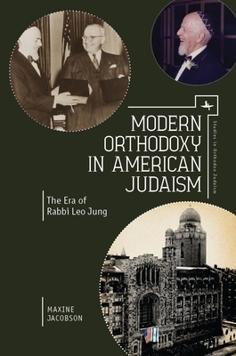 Modern Orthodoxy in American Judaism: The Era of Rabbi Leo Jung - Jacobson, Maxine