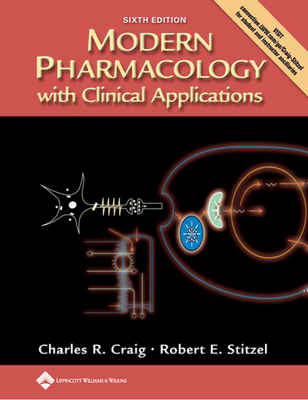 Modern Pharmacology with Clinical Applications - Craig, Charles R, PhD, and Stitzel, Robert E, PhD