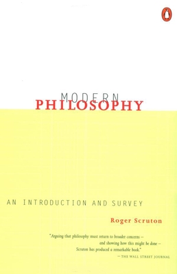 Modern Philosophy: An Introduction and Survey - Scruton, Roger