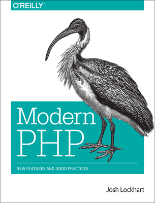 Modern PHP: New Features and Good Practices - Lockhart, Josh
