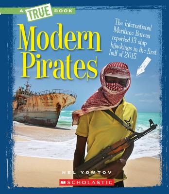 Modern Pirates (a True Book: The New Criminals) (Library Edition) - Yomtov, Nel