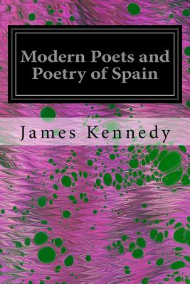 Modern Poets and Poetry of Spain - Kennedy, James, Dr.