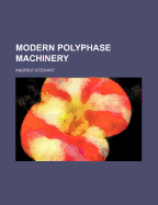 Modern Polyphase Machinery - Stewart, Andrew