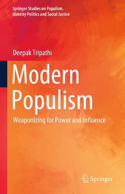 Modern Populism: Weaponizing for Power and Influence - Tripathi, Deepak