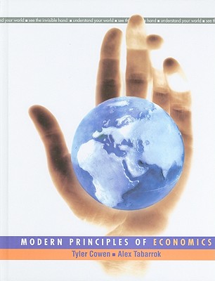 Modern Principles: Economics - Cowen, Tyler, and Tabarrok, Alex