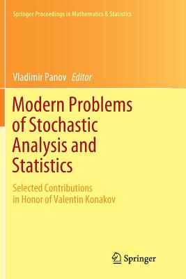 Modern Problems of Stochastic Analysis and Statistics: Selected Contributions in Honor of Valentin Konakov - Panov, Vladimir (Editor)