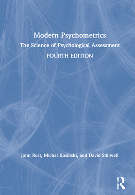 Modern Psychometrics: The Science of Psychological Assessment - Rust, John, and Kosinski, Michal, and Stillwell, David