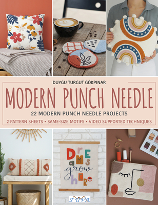 Modern Punch Needle: Modern and Fresh Punch Needle Projects - Turgut, Duygu