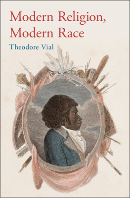 Modern Religion, Modern Race - Vial, Theodore