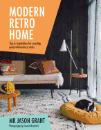 Modern Retro Home: Tips & inspiration for creating great mid-century styles