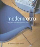 Modern Retro: Living with Mid-Century Modern Style - Bingham, Neil, and Weaving, Andrew, and Wood, Andrew (Photographer)