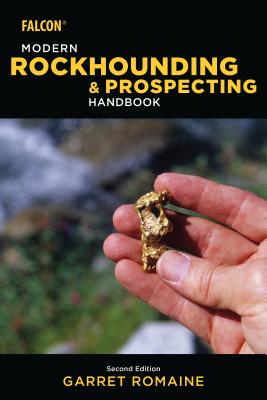 Modern Rockhounding and Prospecting Handbook - Romaine, Garret