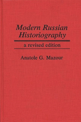 Modern Russian Historiography: A Revised Edition - Mazour, Anatole Gregory, and Mazour, Alexandr