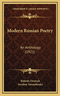 Modern Russian Poetry: An Anthology (1921) - Deutsch, Babette (Editor), and Yarmolinsky, Avrahm (Editor)