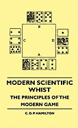 Modern Scientific Whist - The Principles of the Modern Game