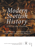 Modern Scottish History: 1707 to the Present: Volume 2: The Modernisation of Scotland, 1850 to Present