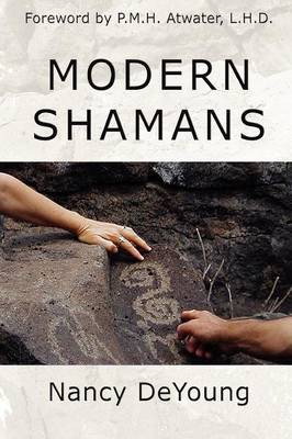 Modern Shamans: By clearing your thoughts and emotions of old programs you discover the joy of living free - DeYoung, Nancy