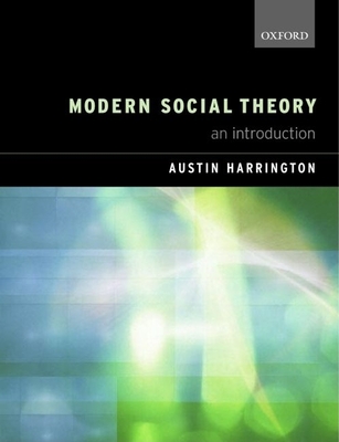 Modern Social Theory: An Introduction - Harrington, Austin (Editor)