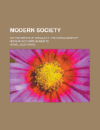 Modern Society; Or the March of Intellect, the Conclusion of Modern Accomplishments