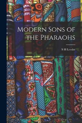 Modern Sons of the Pharaohs - Leeder, S H