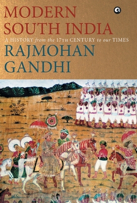 MODERN SOUTH INDIA: A History from the 17th Century to our Times - Gandhi, Rajmohan