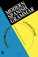 Modern Spanish Grammar: A Practical Guide